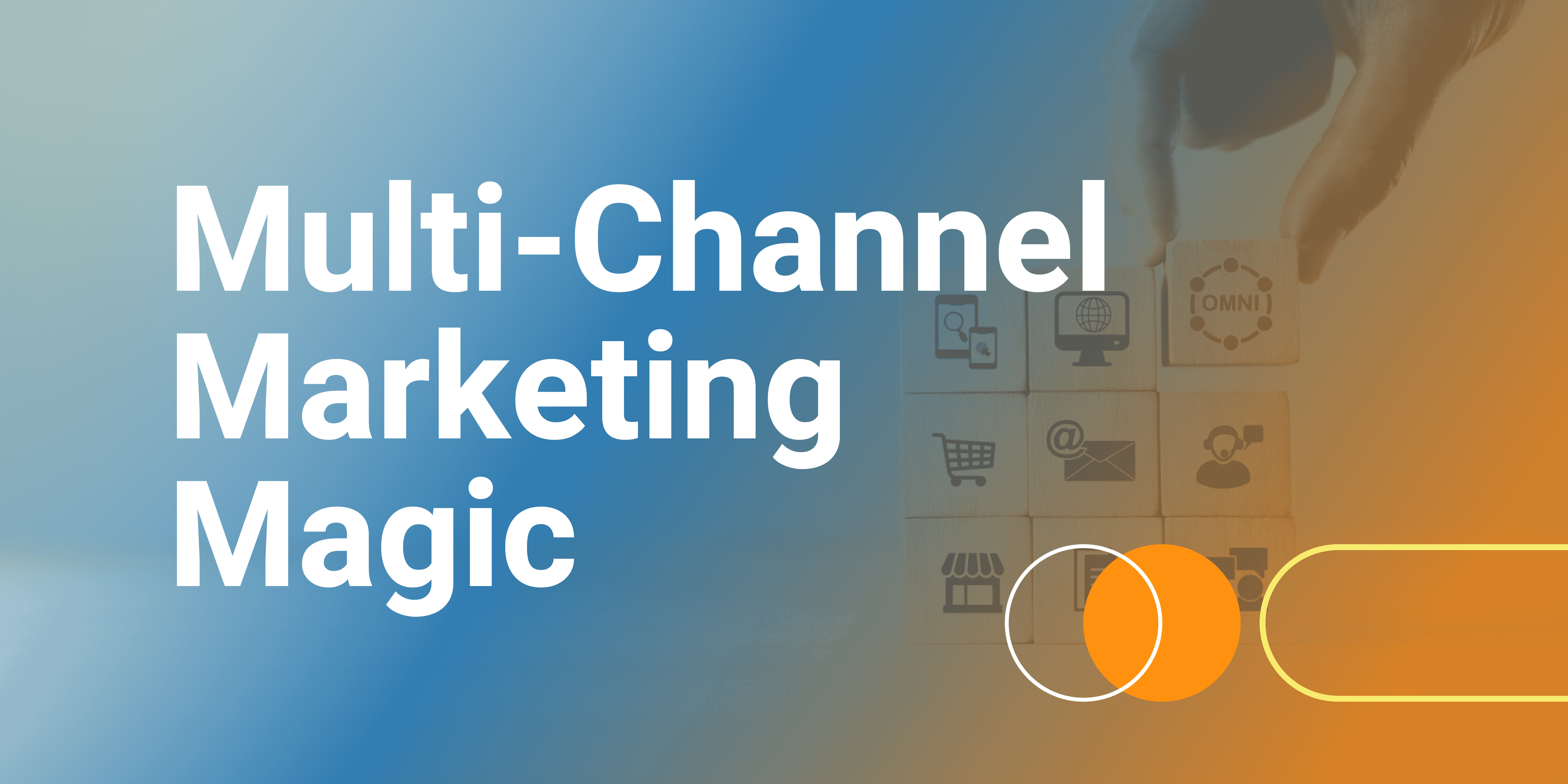 Multi-Channel Marketing Magic Webinar