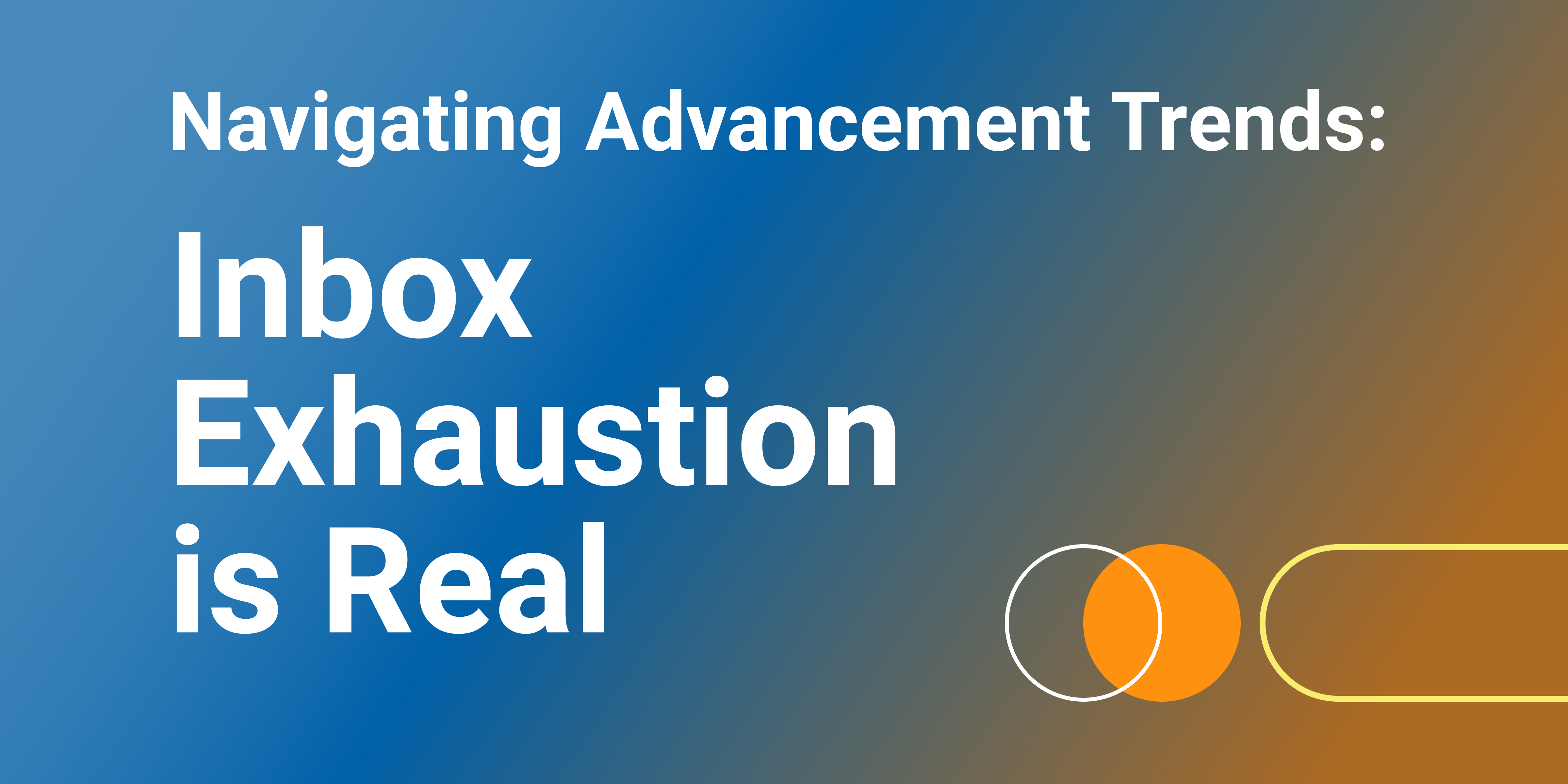 Inbox Exhaustion is real